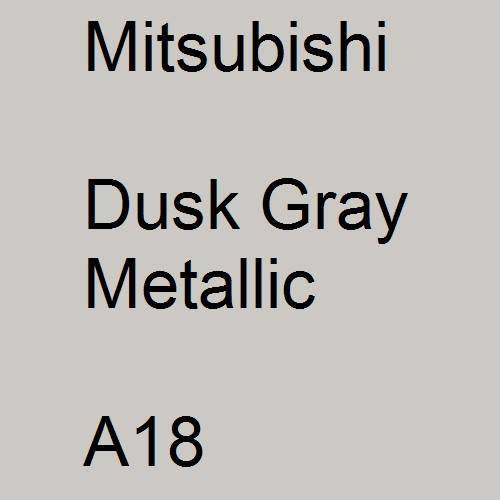 Mitsubishi, Dusk Gray Metallic, A18.